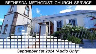 Bethesda Methodist Church Service September 1st 2024 Audio Only [upl. by Rondon]