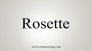 How To Say Rosette [upl. by Yesnil]