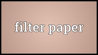 Filter paper Meaning [upl. by Strander]