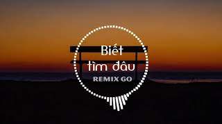 Biết Tìm Đâu Remix Tuấn Hưng [upl. by Novia]