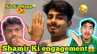 ENGAGEMENT HOGAI SHAMIR KI😱 Ab Kia Hoga [upl. by Halfdan]