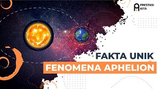 FAKTA UNIK FENOMENA APHELION TITIK TERJAUH BUMI DENGAN MATAHARI  Prestasi Kita [upl. by Ayirp]