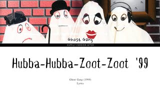 HubbaHubbaZootZoot 99  Ghost Gang  Lyrics [upl. by Perl]