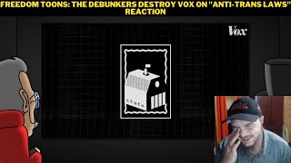 Freedom Toons The Debunkers Destroy Vox On quotAntiTrans Lawsquot Reaction [upl. by Aisanahta]