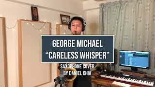 Careless Whisper COVER Saxophone  Daniel Chia [upl. by Stiegler]