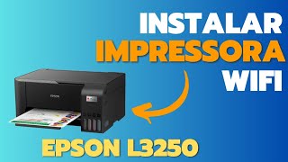 Como INSTALAR impressora EPSON L3250 no WIFI Rede SEM FIO Instalação COMPLETA [upl. by Laurin]