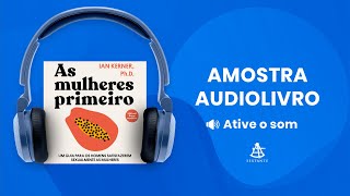 As mulheres primeiro  Amostra  Editora Sextante Audiolivro [upl. by Whitman]