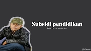 quotSubsidi pendidikanquot Damma Silalahi lirik [upl. by Eirollam252]