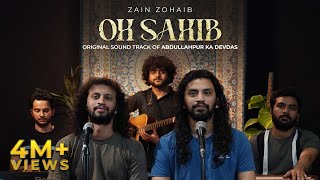 Oh Sahib  Original Soundtrack Of Abdullahpur Ka Devdas  Zain Zohaib [upl. by Ahseyt99]