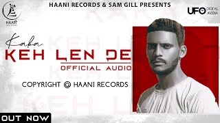 Keh Len De Official Audio Kaka  Latest Punjabi Songs 2020  Haani Records  KehLenDe Kaka [upl. by Figueroa]