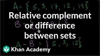 Relative complement or difference between sets  Probability and Statistics  Khan Academy [upl. by Meingolda965]