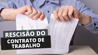 O que é a RESCISÃO DO CONTRATO DE TRABALHO [upl. by Dione]