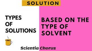 Types of solutions based on the type of solvent  Class10 Chemistry  Scientia Chorus [upl. by Octavia]