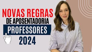 NOVAS REGRAS DE APOSENTADORIA PROFESSOR 2024 Se organize o quanto antes [upl. by Arihsaj]