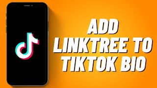 How to Add Linktree to Tiktok Bio 2023 [upl. by Questa318]