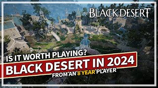 Is Black Desert Online Worth Playing in 2024  My 8 Year Experience [upl. by Doxia]