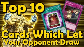 Top 10 Cards Which Let Your Opponent Draw Cards in YuGiOh [upl. by Sone243]