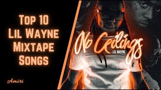 Top 10 Lil Wayne Mixtape Songs [upl. by Enileve]