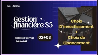 Gestion financière S5  Série 4 Exe 2amp3 quotChoix dinvesti  Choix de financementquot [upl. by Anastos98]