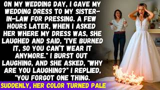 My SIL burned my wedding dress to ruin my wedding but she was shocked when I told her the truth [upl. by Larena]