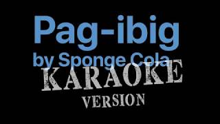 PAGIBIG  Sponge Cola KARAOKE VERSION Dangwa Soundtrack [upl. by Esoj]