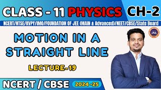 MOTION IN A STRAIGHT LINE I L19 I PHYSICS CLASS 11 I JEENEETCBSEState Board [upl. by Nnanerak]