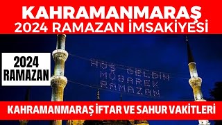 KAHRAMANMARAÅž 2024 RAMAZAN Ä°MSAKÄ°YESÄ°  KahramanmaraÅŸ Ä°ftar ve Sahur Vakitleri 2024 [upl. by Crooks]