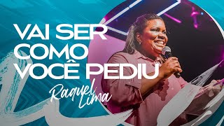 VAI SER COMO VOCÊ PEDIU  RAQUEL LIMA [upl. by Aneram]