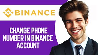 How To Change Phone Number In Binance Account [upl. by Rubio]