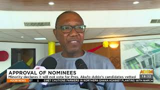 Nominees Minority declares it will not vote for Pres Akufo Addo’s candidates vetted 21323 [upl. by Posehn]