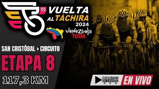 🔴EN VIVO 🚵‍♂️ETAPA 8 🏆VUELTA AL TÁCHIRA 2024  1173 KM [upl. by Bronnie]