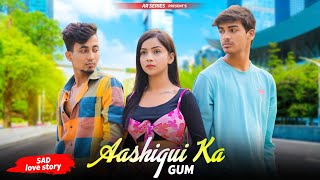 Aashiqui Ka Gum Hum Piye Ja Rahe Hai  Heart Touching Love Story  Salman Ali  Sad Song  AR Series [upl. by Mathi773]