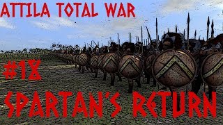 Attila Total War  A Spartans Return  Episode 18 [upl. by Tnarb]