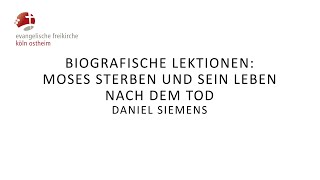 Biografische Lektionen Moses Sterben und sein Leben nach dem Tod  Daniel Siemens [upl. by Oiluarb]