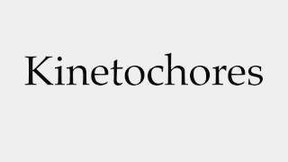 How to Pronounce Kinetochores [upl. by Asilrak545]