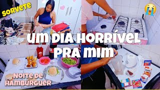 UM DIA HORRÍVEL PRA MIM 😭Fiz Sorvete caseiroNoite de hambúrguer Organização no quarto [upl. by Tareyn]