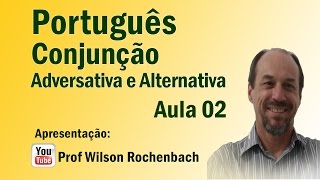 Conjunção  Aula 02 Coordenativas Adversativas e Alternativas [upl. by Gaskill]