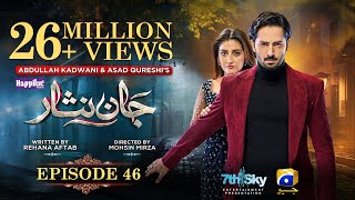 Jaan Nisar Ep 46  Eng Sub  Digitally Presented by Happilac Paints  23rd Aug 2024  Har Pal Geo [upl. by Stillmann]