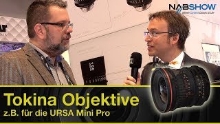 Tokina Objektive  zum Beispiel für URSA Mini Pro  NABShow Report 2017 [upl. by Elisee871]