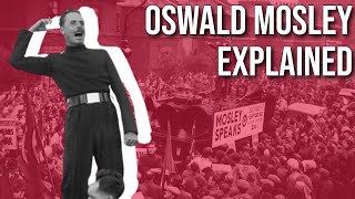 Oswald Mosley Explained in 7 Minutes [upl. by Ibby]