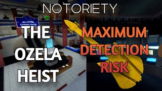 Notoriety  The Ozela Heist Maximum Detection Risk [upl. by Ama]