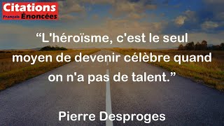 Lhéroïsme cest le seul moyen de devenir célèbre quand on na pas de talent  Pierre Desproges [upl. by Karlotte]