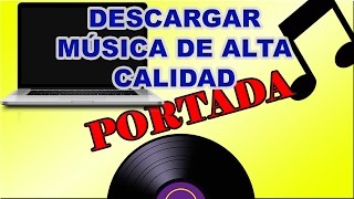 Descargar Música De Calidad Desde PC PORTADA amp 320kbps [upl. by Eirret]