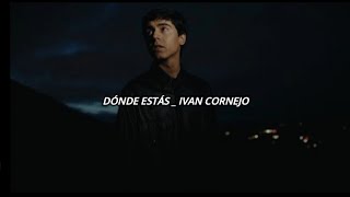 Ivan Cornejo  Dónde estas  LetraLyrics [upl. by Merriam726]