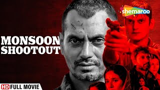 Monsoon Shootout Full Movie  Hindi Movies  Nawazuddin Siddiqui  Latest Bollywood Movies [upl. by Aisad877]