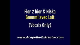 VOCALS ONLY  Fior 2 bior amp Niska  Gnomi avec lait [upl. by Leonora]