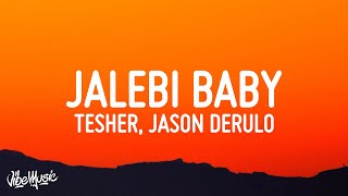 Tesher Jason Derulo  Jalebi Baby Lyrics [upl. by Goodrich692]