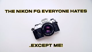 The Nikon FG The SLR That Everyone Hates Except Me [upl. by Gradey]