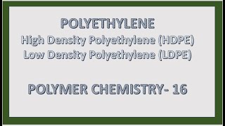 POLYETHYLENE I HDPE I LDPE I POLYMER CHEMISTRY 16 [upl. by Avat]