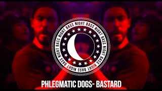 Phlegmatic Dogs  Bastard [upl. by Hannibal]